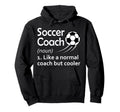Soccer Coach Noun Like Normal Coach But Hoodie - Unique Graphic Unisex - T-Shirt, Sweatshirt, Hoodie