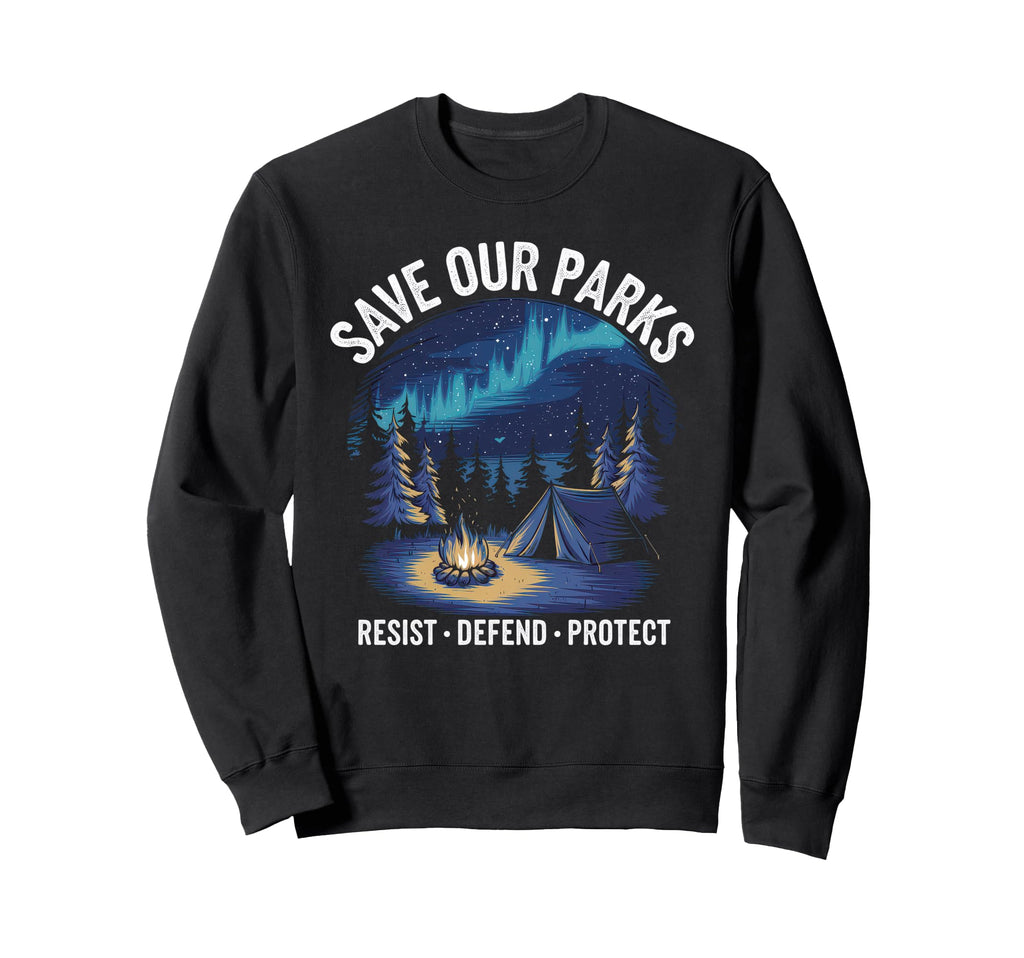 Save Our Parks Protect National Park Sweatshirt - Trendy Graphic Men Women - T-Shirt, Sweatshirt, Hoodie