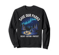 Save Our Parks Protect National Park Sweatshirt - Trendy Graphic Men Women - T-Shirt, Sweatshirt, Hoodie