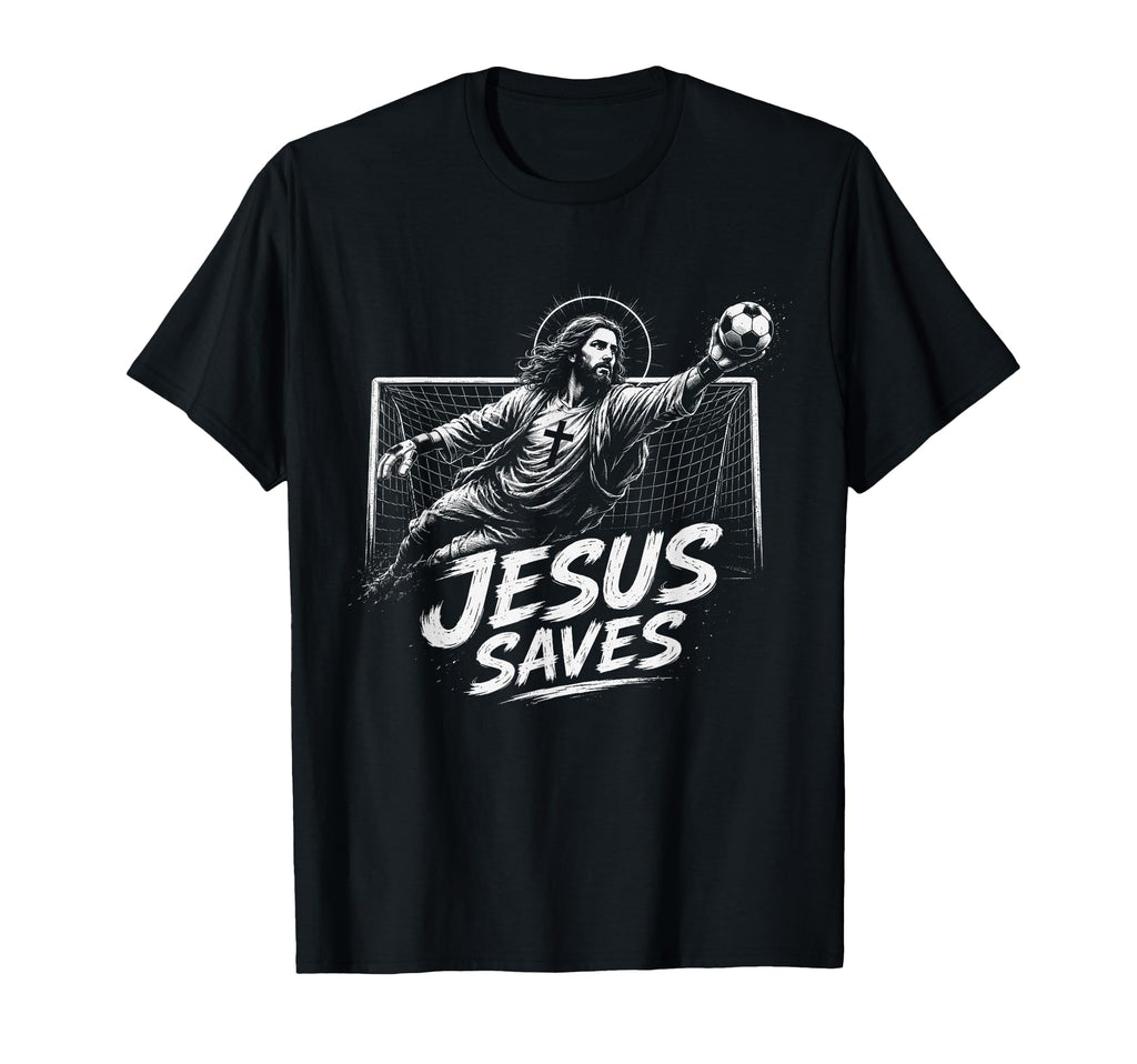Funny Jesus Saves Soccer Goalie T-Shirt - Casual Everyday Wear for Adults - T-Shirt, Sweatshirt, Hoodie