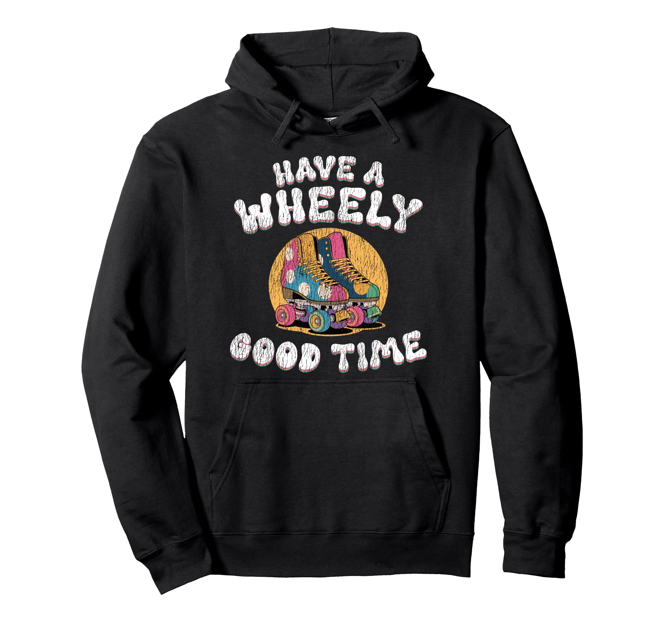 Roller Skating Skate 1970S Have Hoodie - Fun Novelty Design for Adults - T-Shirt, Sweatshirt, Hoodie