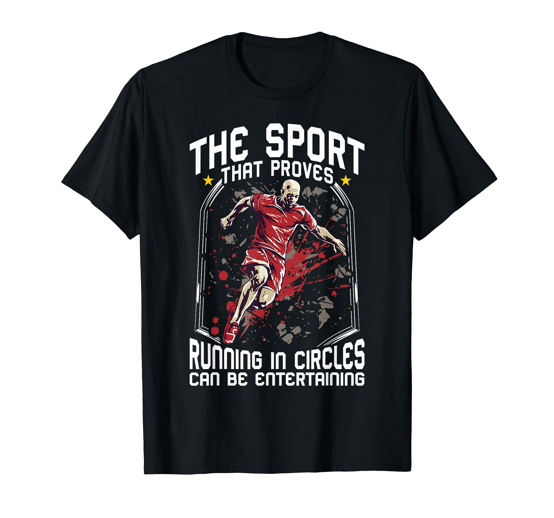 Sport That Proves Running Circles T-Shirt - Trendy Graphic Unisex - T-Shirt, Sweatshirt, Hoodie