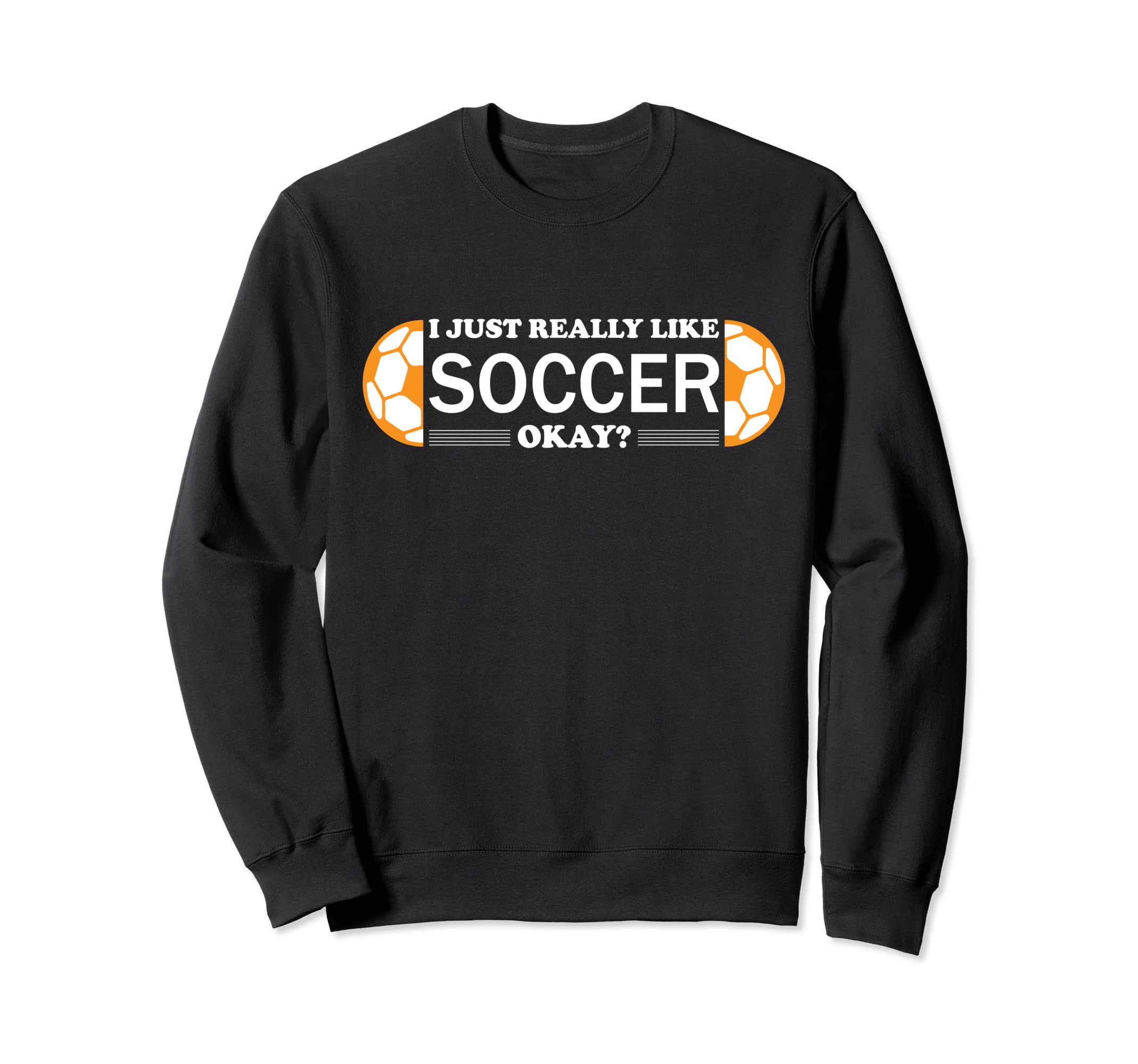 I Just Really Like Soccer Training Fun Sweatshirt - Unique Graphic Unisex - T-Shirt, Sweatshirt, Hoodie