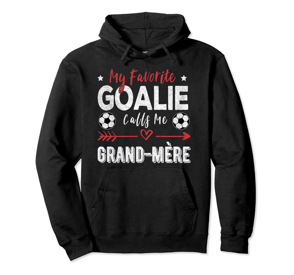 My Favorite Goalie Calls Me Grand M Re Hoodie - Aesthetic Graphic Unisex - T-Shirt, Sweatshirt, Hoodie