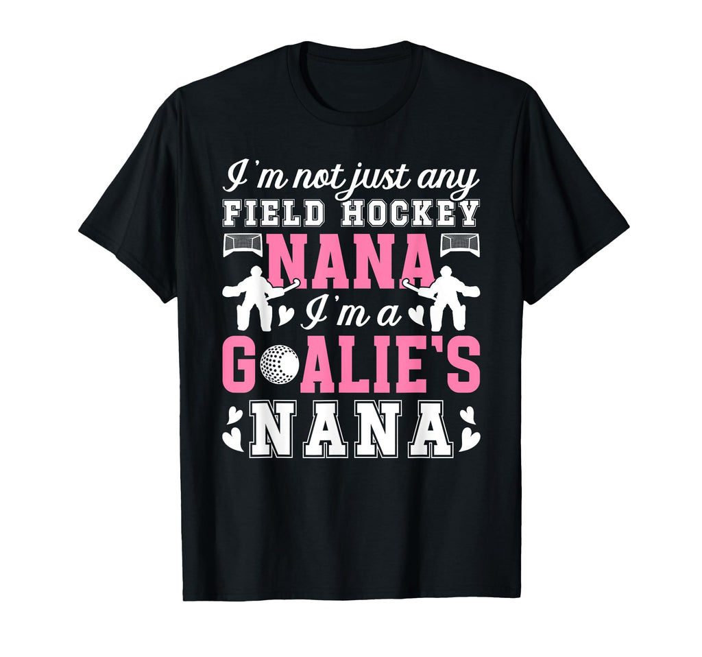 Im Field Hockey Goalie Nana Field T-Shirt - Novelty Apparel Men Women - T-Shirt, Sweatshirt, Hoodie