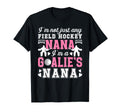 Im Field Hockey Goalie Nana Field T-Shirt - Novelty Apparel Men Women - T-Shirt, Sweatshirt, Hoodie