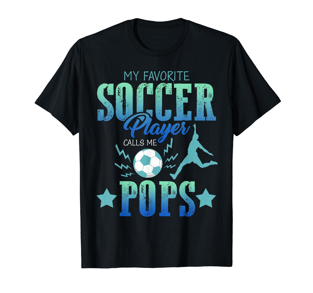 My Favorite Soccer Calls Me Pops T-Shirt - Streetwear Style for Adults - T-Shirt, Sweatshirt, Hoodie