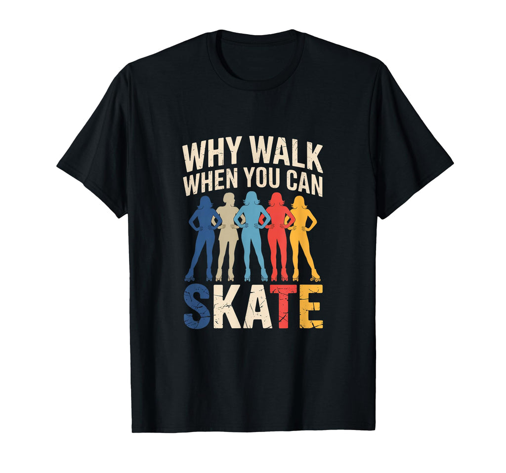 Why Walk When You Can Skate Roller T-Shirt - Custom Art Print for Adults - T-Shirt, Sweatshirt, Hoodie