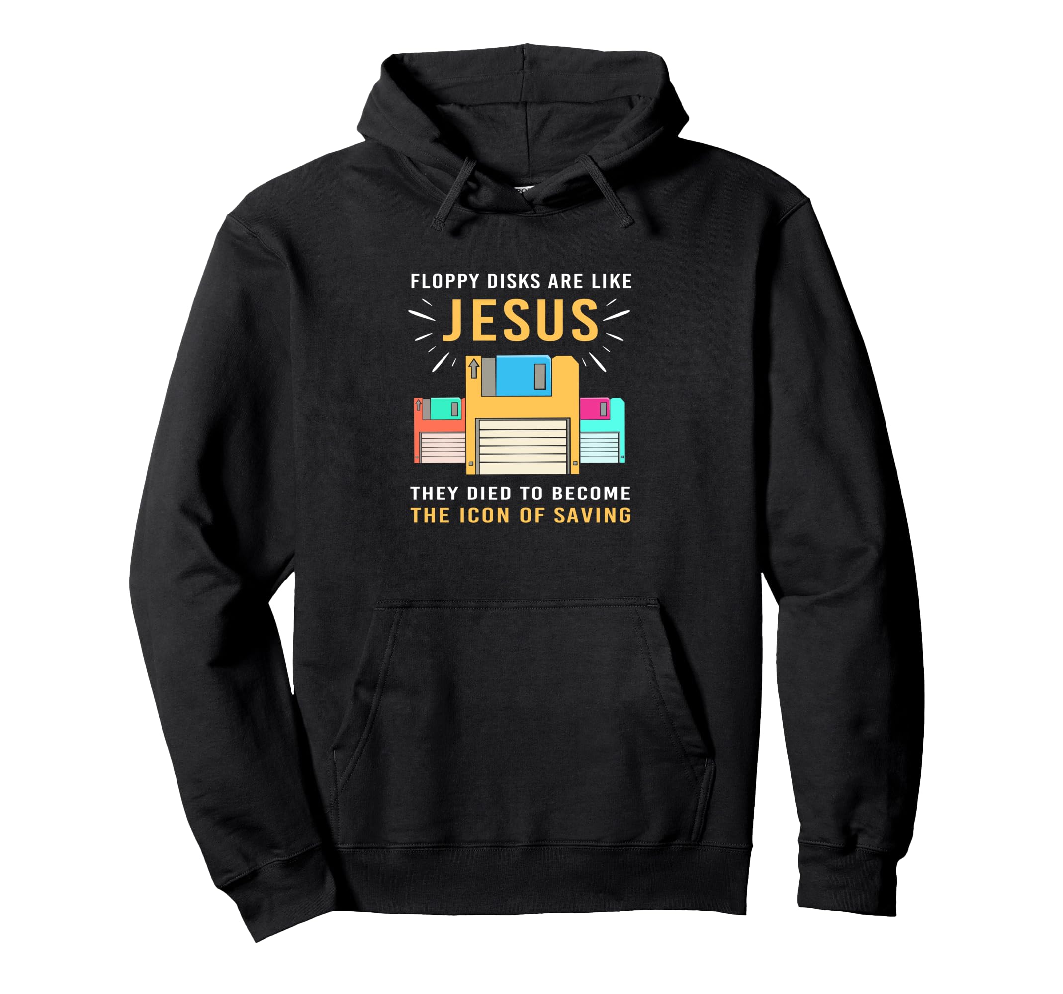 Floppy Disks Are Like Jesus Funny Christian Hoodie - Unique Graphic Unisex - T-Shirt, Sweatshirt, Hoodie