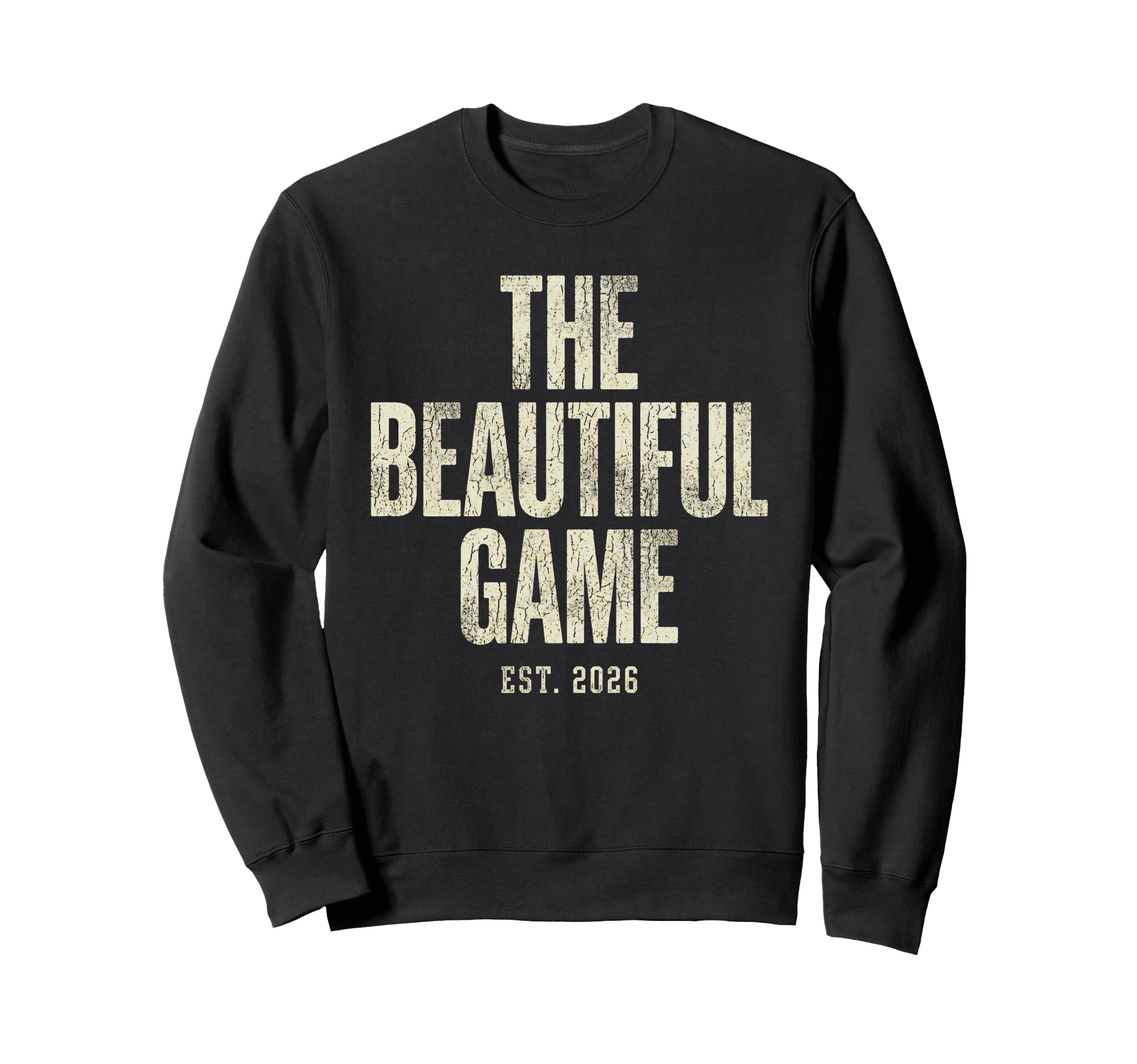 Beautiful Game Est 2026 Soccer Sweatshirt - Casual Everyday Wear Unisex - T-Shirt, Sweatshirt, Hoodie