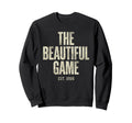 Beautiful Game Est 2026 Soccer Sweatshirt - Trendy Graphic for Adults - T-Shirt, Sweatshirt, Hoodie