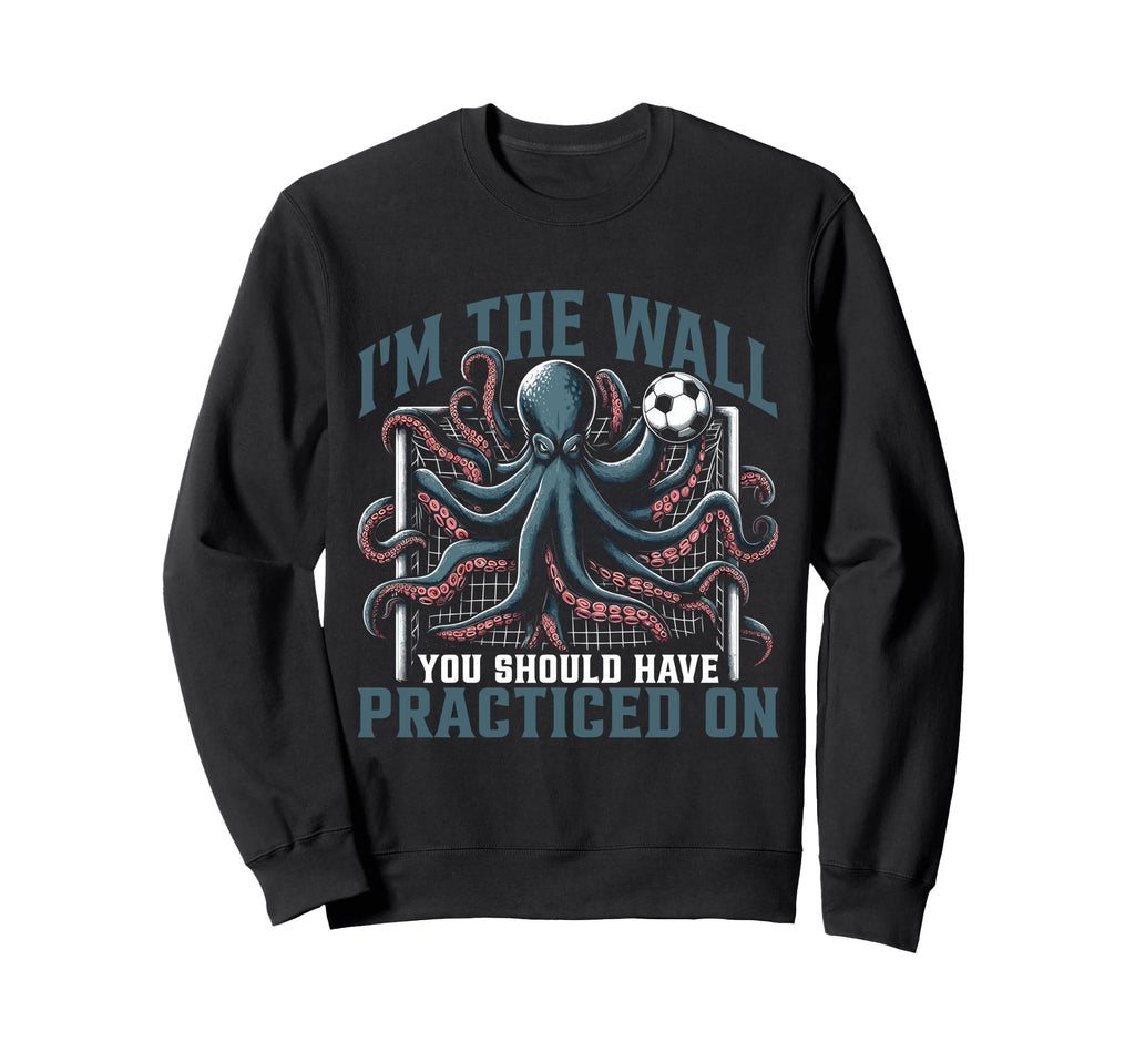 Funny Octopus Soccer Goalie Sweatshirt - Fun Novelty Design Men Women - T-Shirt, Sweatshirt, Hoodie