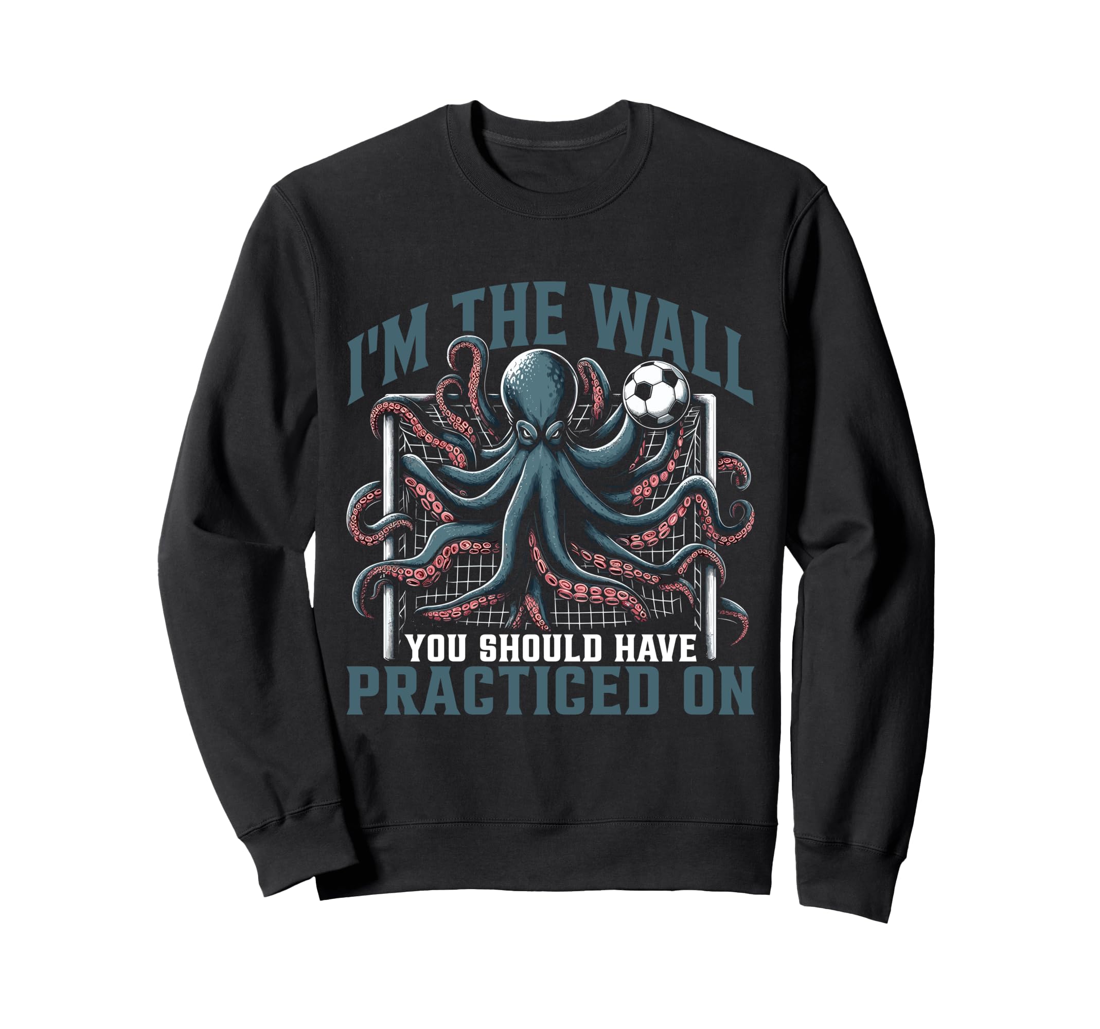 Funny Octopus Soccer Goalie Sweatshirt - Fun Novelty Design Men Women - T-Shirt, Sweatshirt, Hoodie