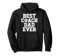 Best Coach Dad Ever Soccer Enthusiast Hoodie - Fun Novelty Design Unisex - T-Shirt, Sweatshirt, Hoodie