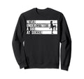 Funny Never Underestimate Soccer Sweatshirt - Streetwear Style Men Women - T-Shirt, Sweatshirt, Hoodie
