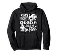 Proud Soccer Goalie Sister Soccer Keeper Hoodie - Aesthetic Graphic Unisex - T-Shirt, Sweatshirt, Hoodie