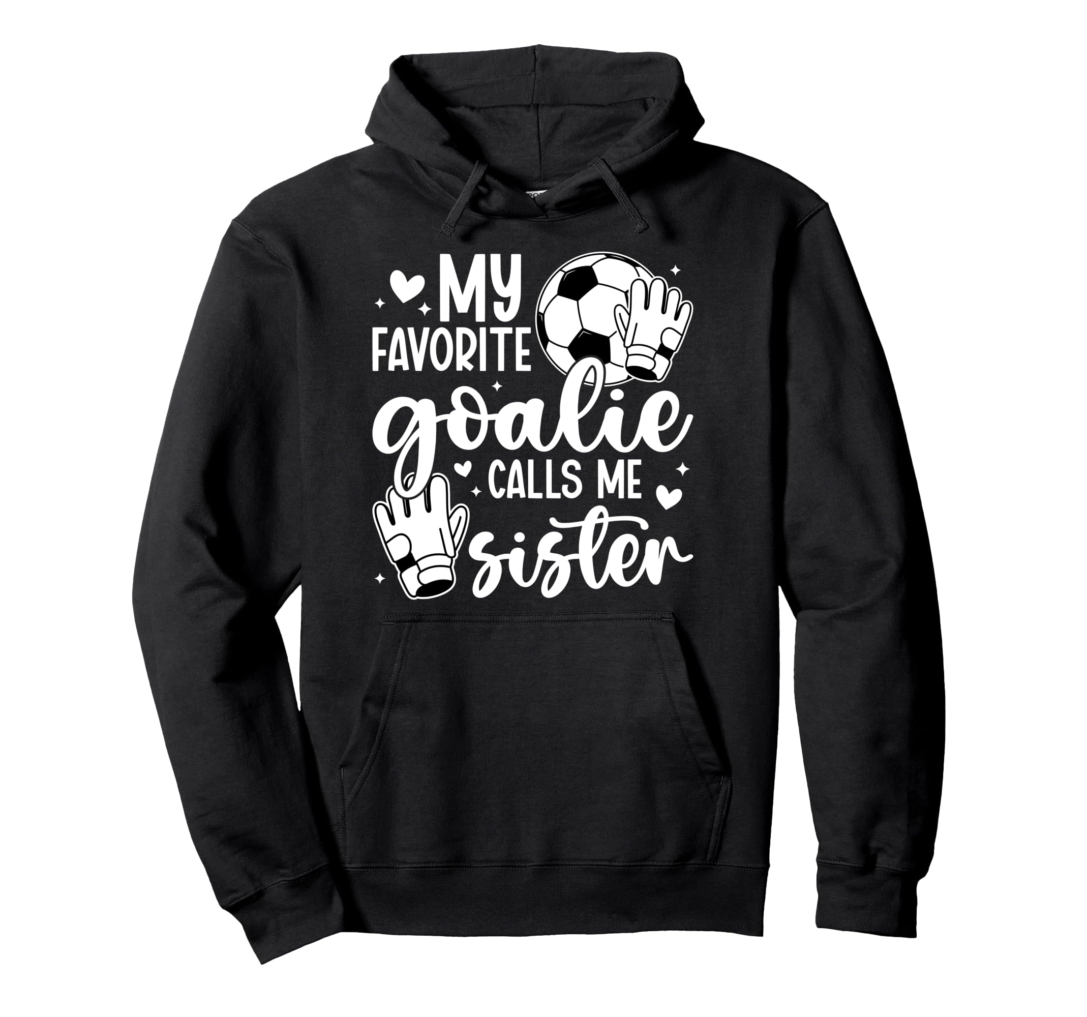 Proud Soccer Goalie Sister Soccer Keeper Hoodie - Aesthetic Graphic Unisex - T-Shirt, Sweatshirt, Hoodie