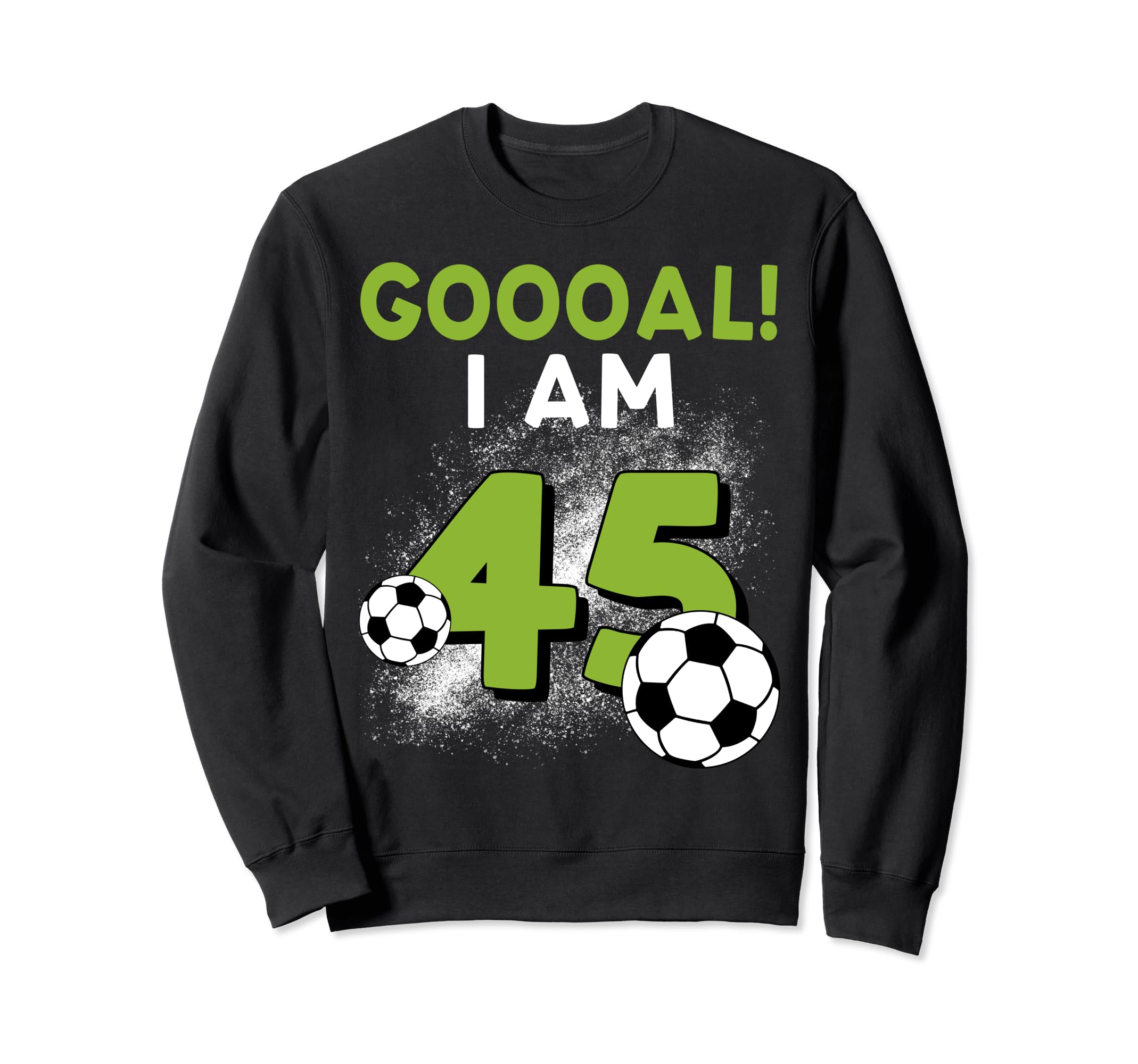 45Th Birthday Soccer Theme 45Year Old B Sweatshirt - Graphic Print Unisex - T-Shirt, Sweatshirt, Hoodie