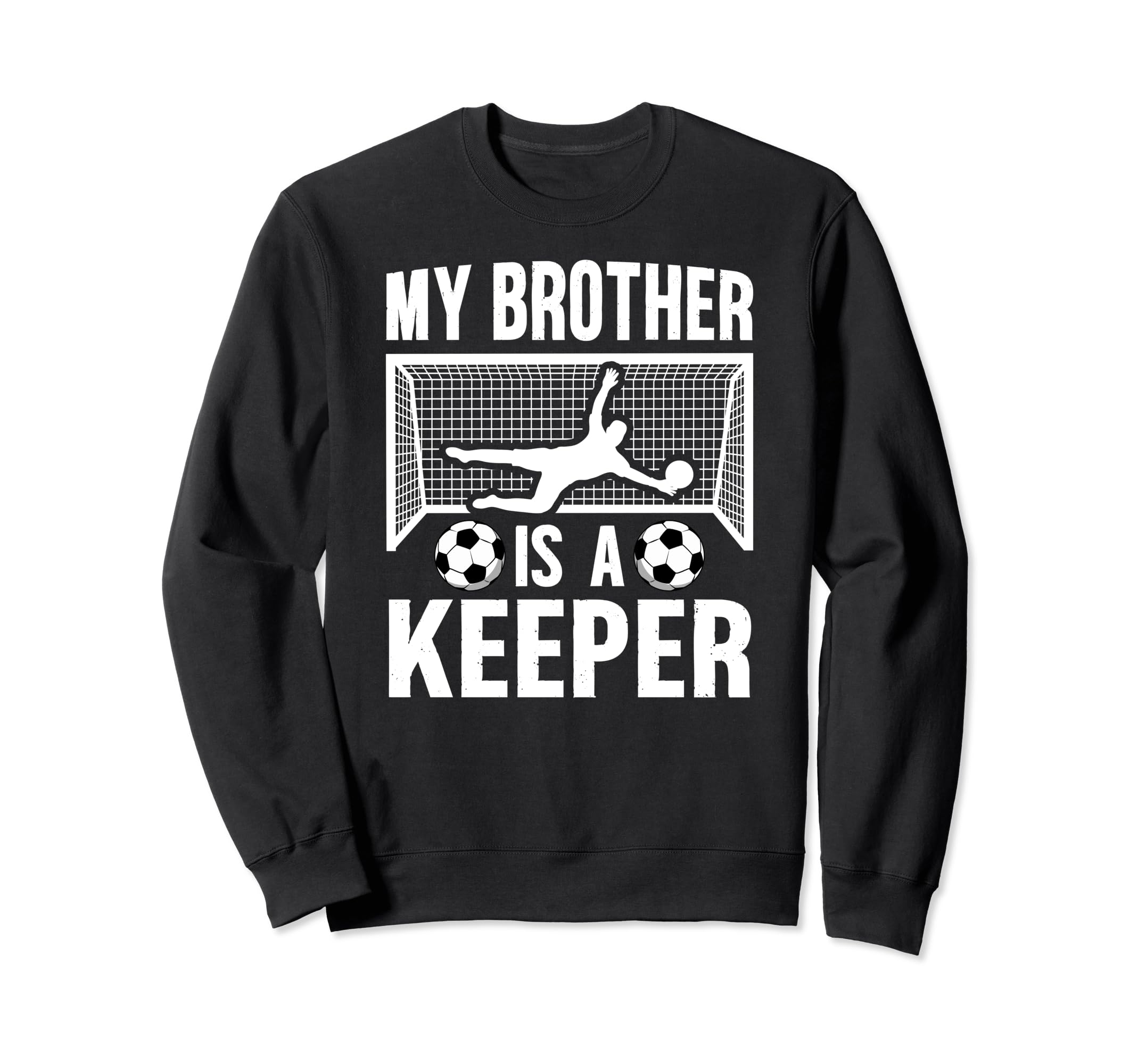 My Brother Is Soccer Keeper Brother Sweatshirt - Unique Graphic Men Women - T-Shirt, Sweatshirt, Hoodie