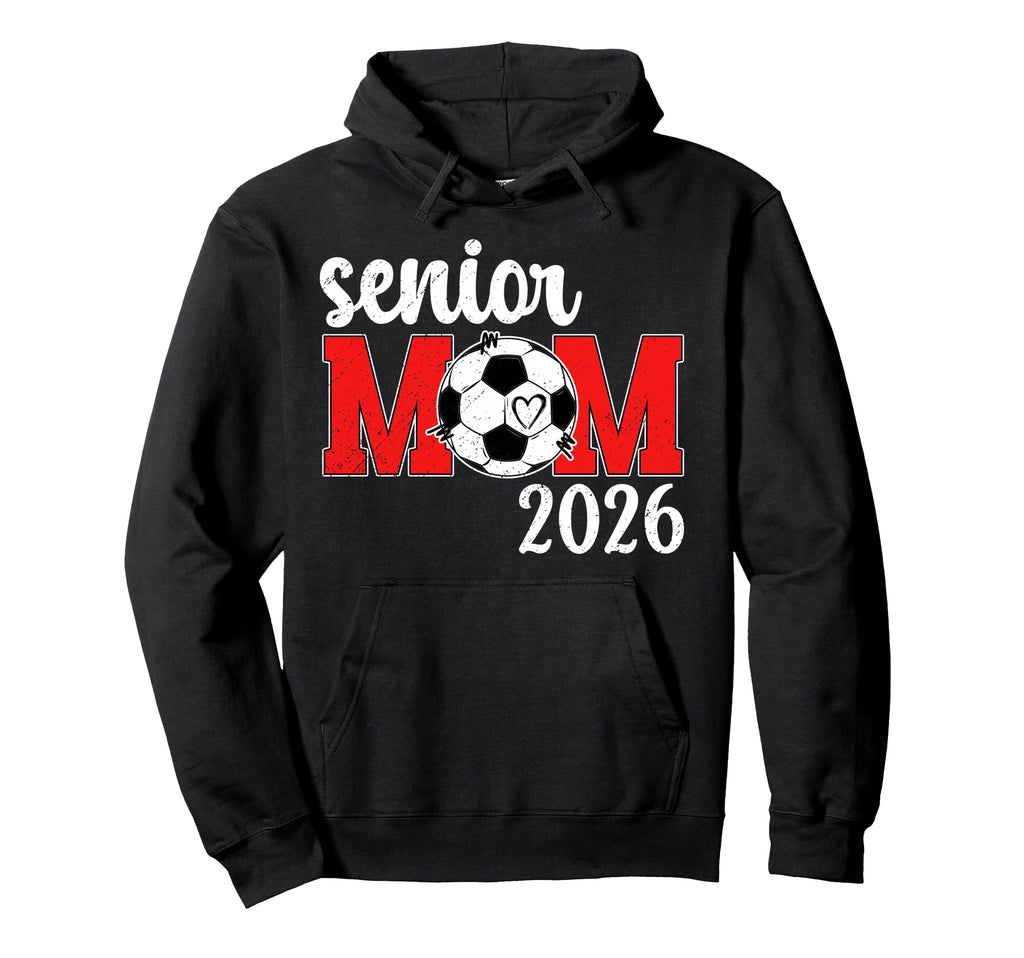 Soccer Senior Mom 2026 Soccer Player Hoodie - Novelty Apparel for Adults - T-Shirt, Sweatshirt, Hoodie