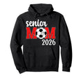 Soccer Senior Mom 2026 Soccer Player Hoodie - Novelty Apparel for Adults - T-Shirt, Sweatshirt, Hoodie