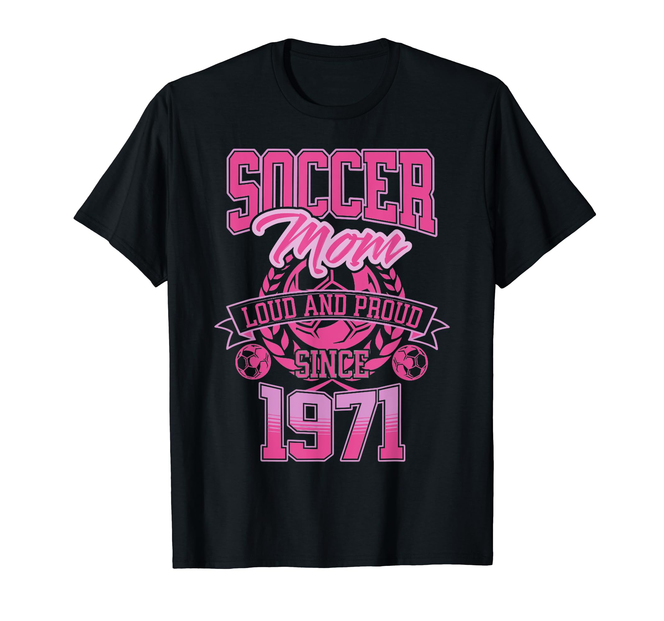 Soccer Mom Loud Proud Since 1971 T-Shirt - Streetwear Style Men Women - T-Shirt, Sweatshirt, Hoodie