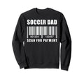 Funny Soccer Dad Scan Payment Sweatshirt - Custom Art Print Men Women - T-Shirt, Sweatshirt, Hoodie