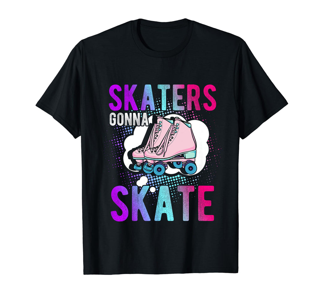 Skaters Gonna Skate Roller Skate T-Shirt - Streetwear Style for Adults - T-Shirt, Sweatshirt, Hoodie