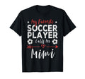 My Favorite Soccer Player Calls Me Mimi T-Shirt - Unique Graphic Unisex - T-Shirt, Sweatshirt, Hoodie