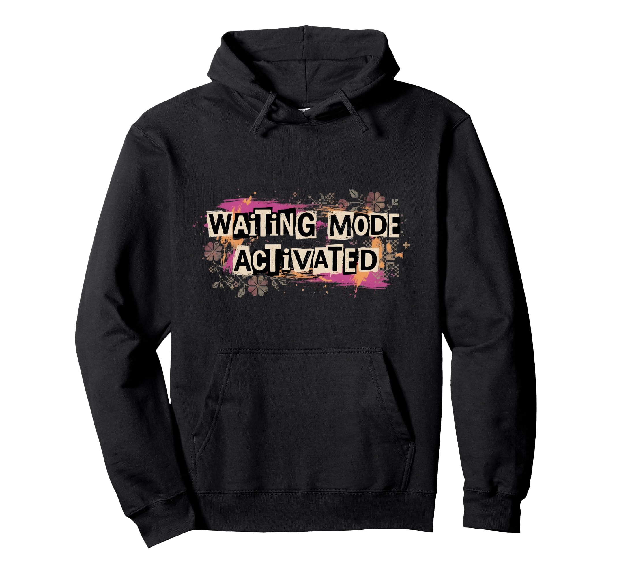 Waiting Mode Activated Funny 90S Hoodie - Casual Everyday Wear Unisex - T-Shirt, Sweatshirt, Hoodie