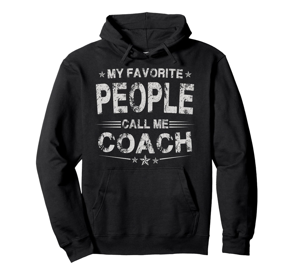 My Favorite People Call Me Coach Hoodie - Streetwear Style Men Women - T-Shirt, Sweatshirt, Hoodie
