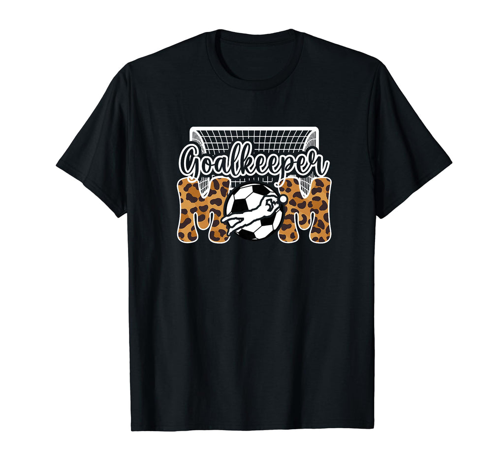 Soccer Goalkeeper Mom Soccer Goalie T-Shirt - Fun Novelty Design Unisex - T-Shirt, Sweatshirt, Hoodie