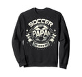 Soccer Papa Family Matching Dad Sweatshirt - Fun Novelty Design for Adults - T-Shirt, Sweatshirt, Hoodie