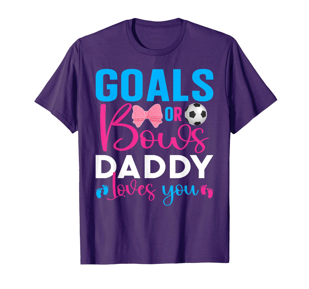 Goals Or Bows Daddy Loves You Gender T-Shirt - Novelty Apparel Unisex - T-Shirt, Sweatshirt, Hoodie