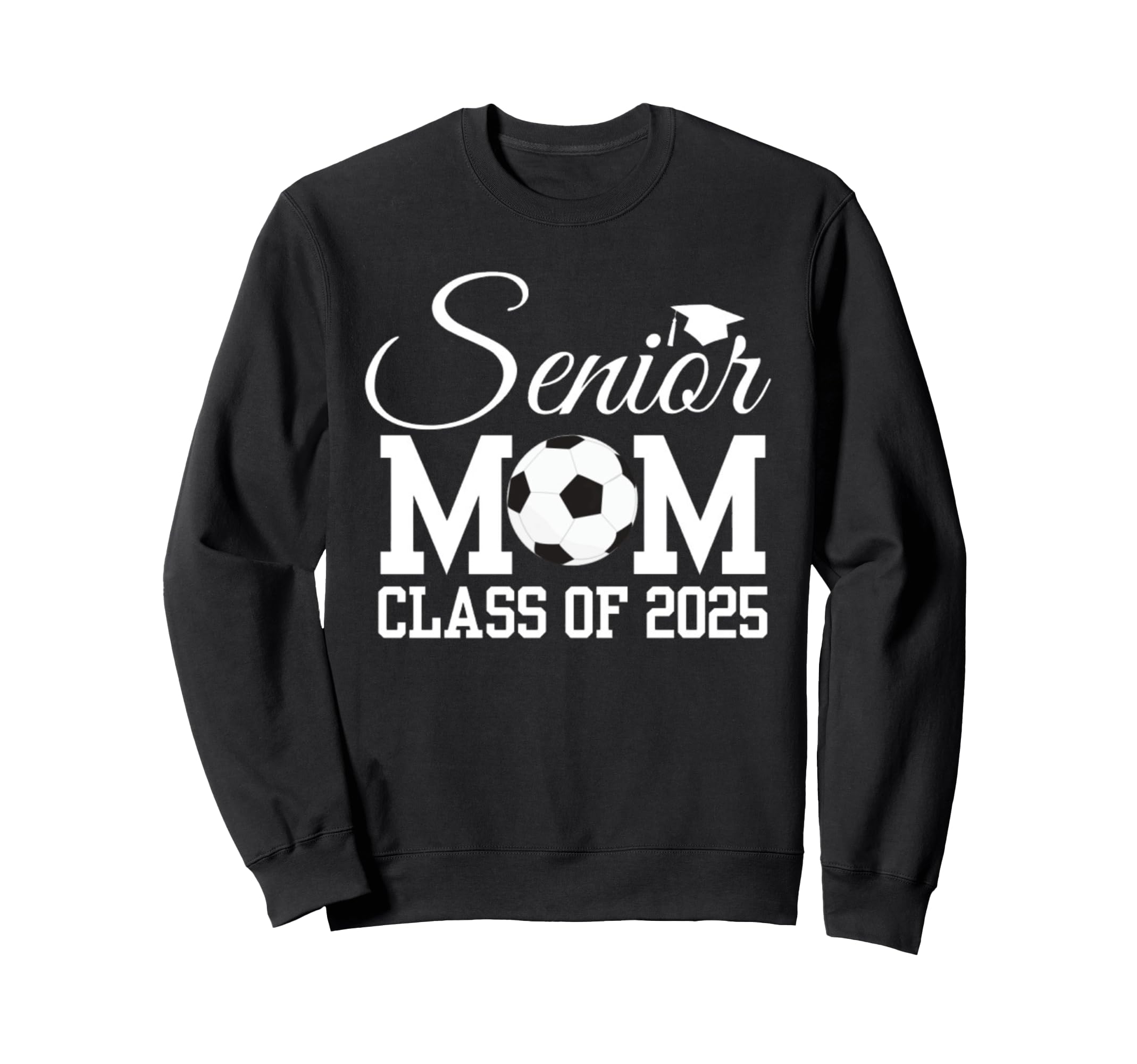 Senior Soccer Mom Class 2025 Sweatshirt - Fun Novelty Design Unisex - T-Shirt, Sweatshirt, Hoodie