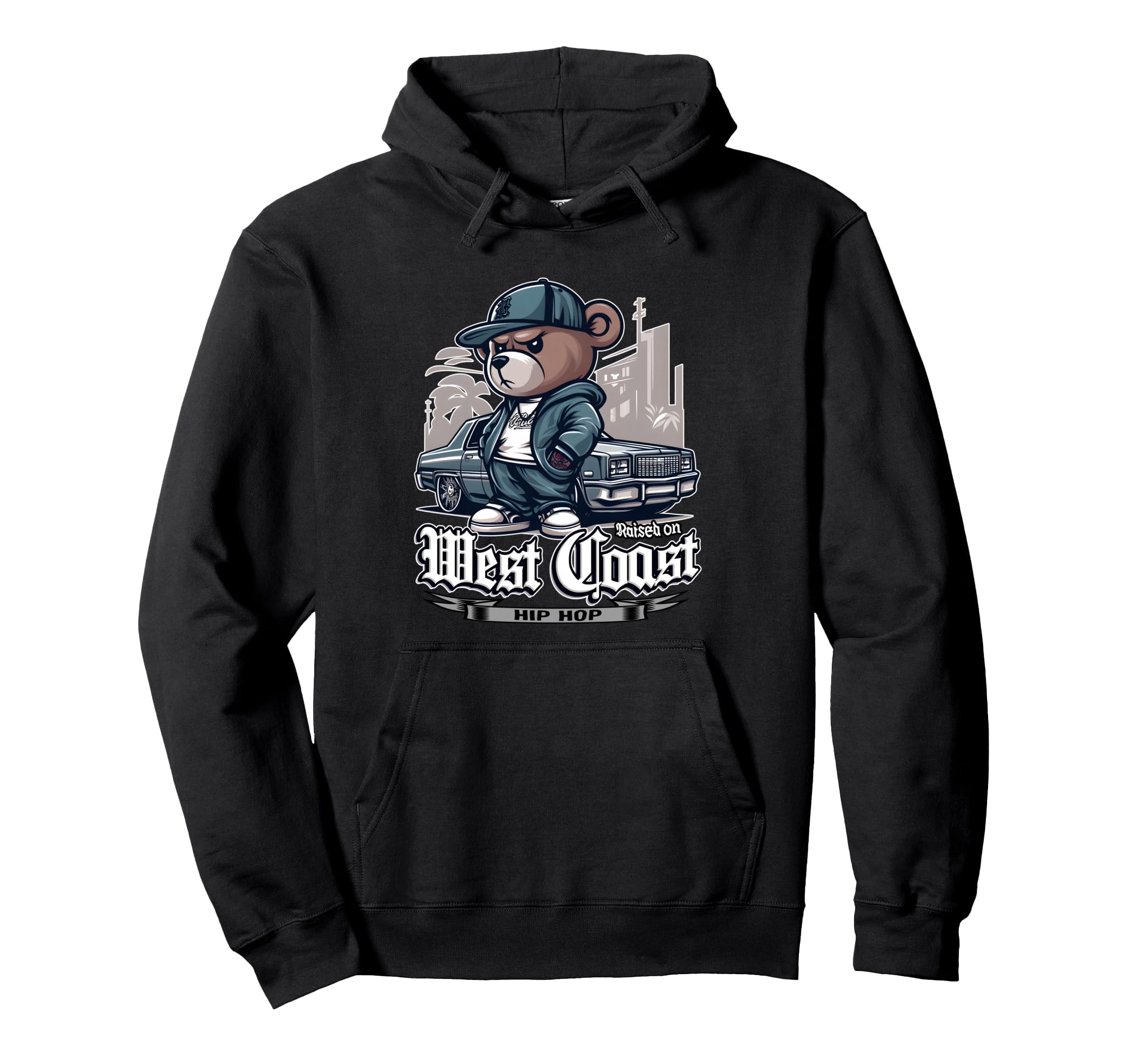 Raised West Coast Hip Hop Teddy Bear Hoodie - Novelty Apparel Men Women - T-Shirt, Sweatshirt, Hoodie