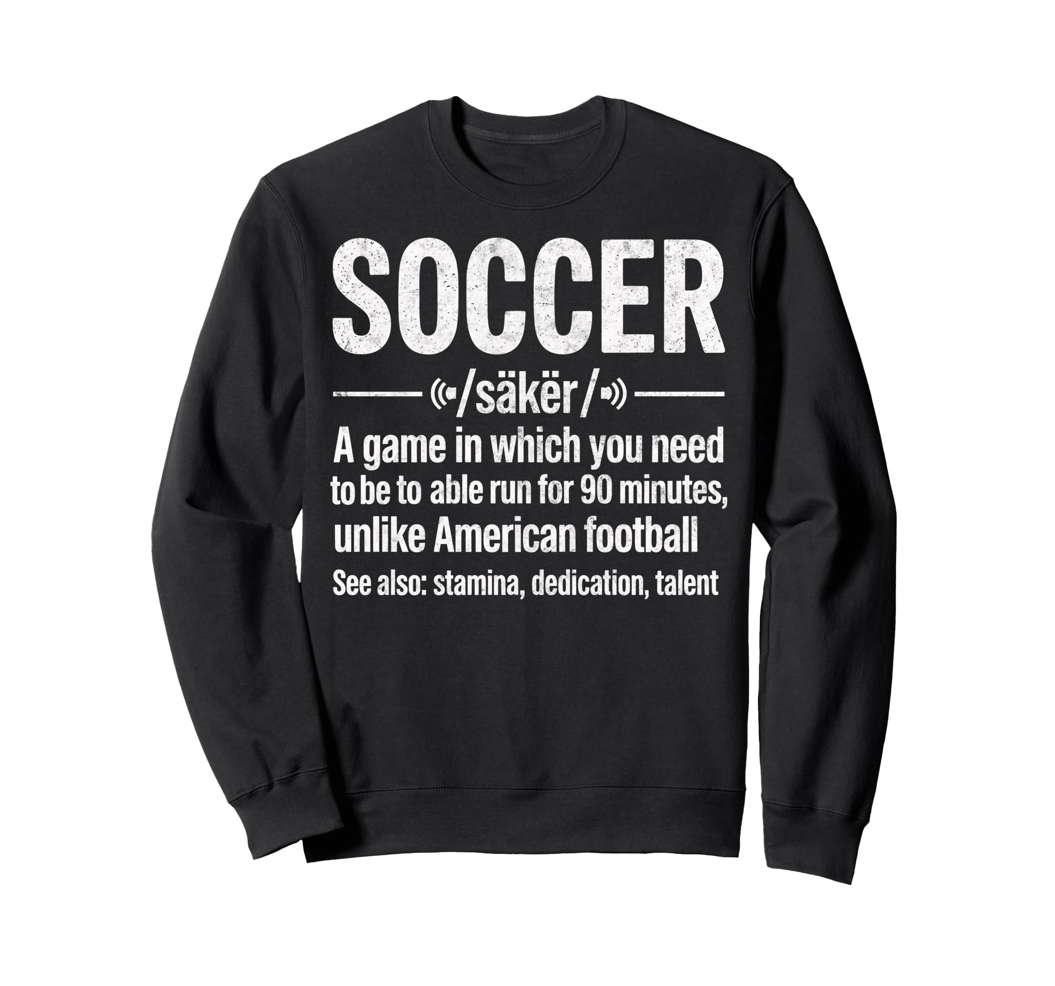 Soccer Game Which You Need To Be Able Sweatshirt - Trendy Graphic Unisex - T-Shirt, Sweatshirt, Hoodie