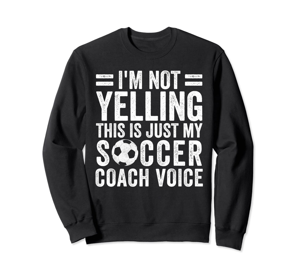 Im Not Yelling This Is Just My Sweatshirt - Streetwear Style Men Women - T-Shirt, Sweatshirt, Hoodie