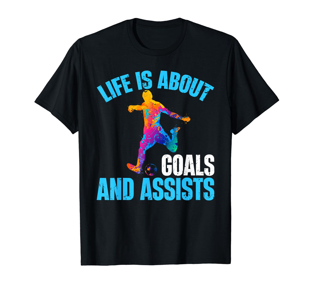 Life Is About Goals And Assists Funny T-Shirt - Trendy Graphic Men Women - T-Shirt, Sweatshirt, Hoodie