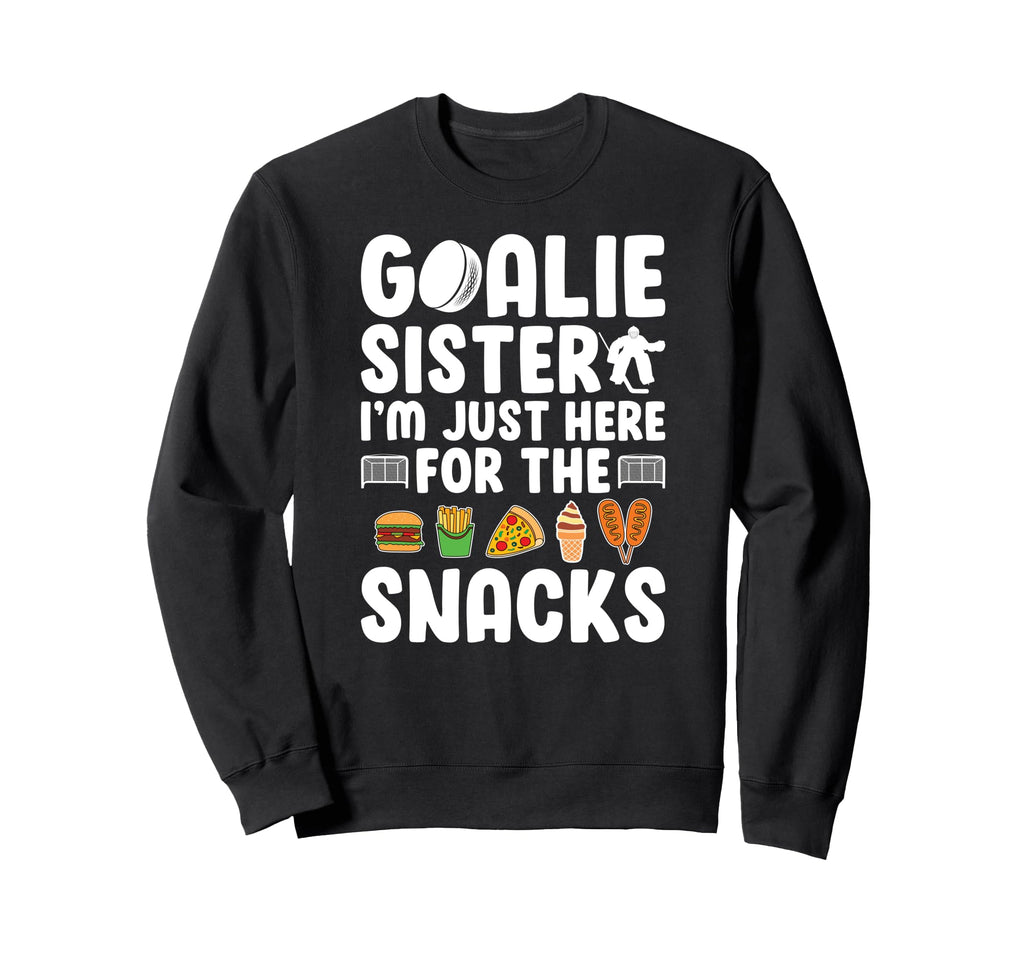 Funny Hockey Goalie Sister Ice Sweatshirt - Streetwear Style Men Women - T-Shirt, Sweatshirt, Hoodie
