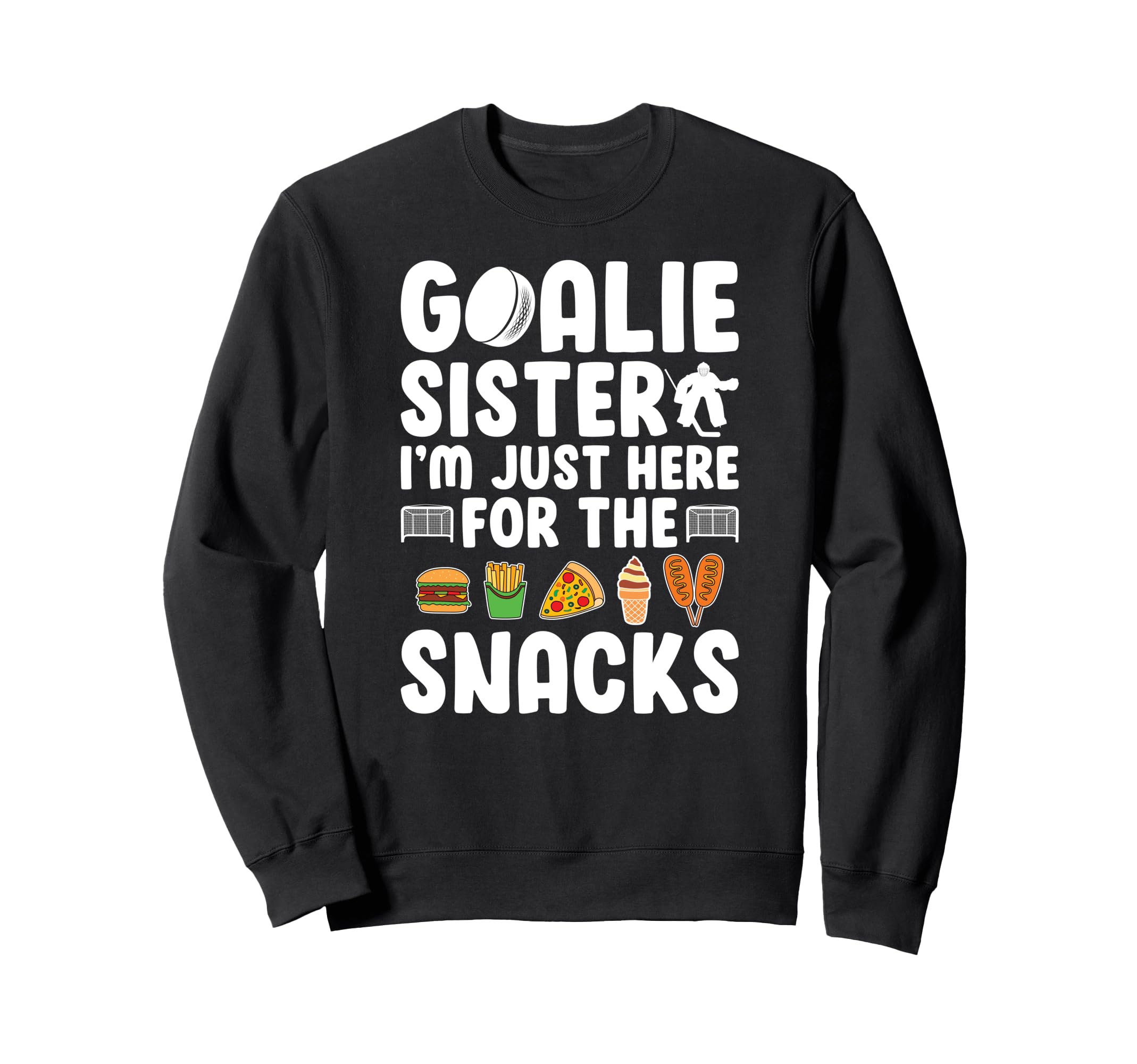 Funny Hockey Goalie Sister Ice Sweatshirt - Streetwear Style Men Women - T-Shirt, Sweatshirt, Hoodie