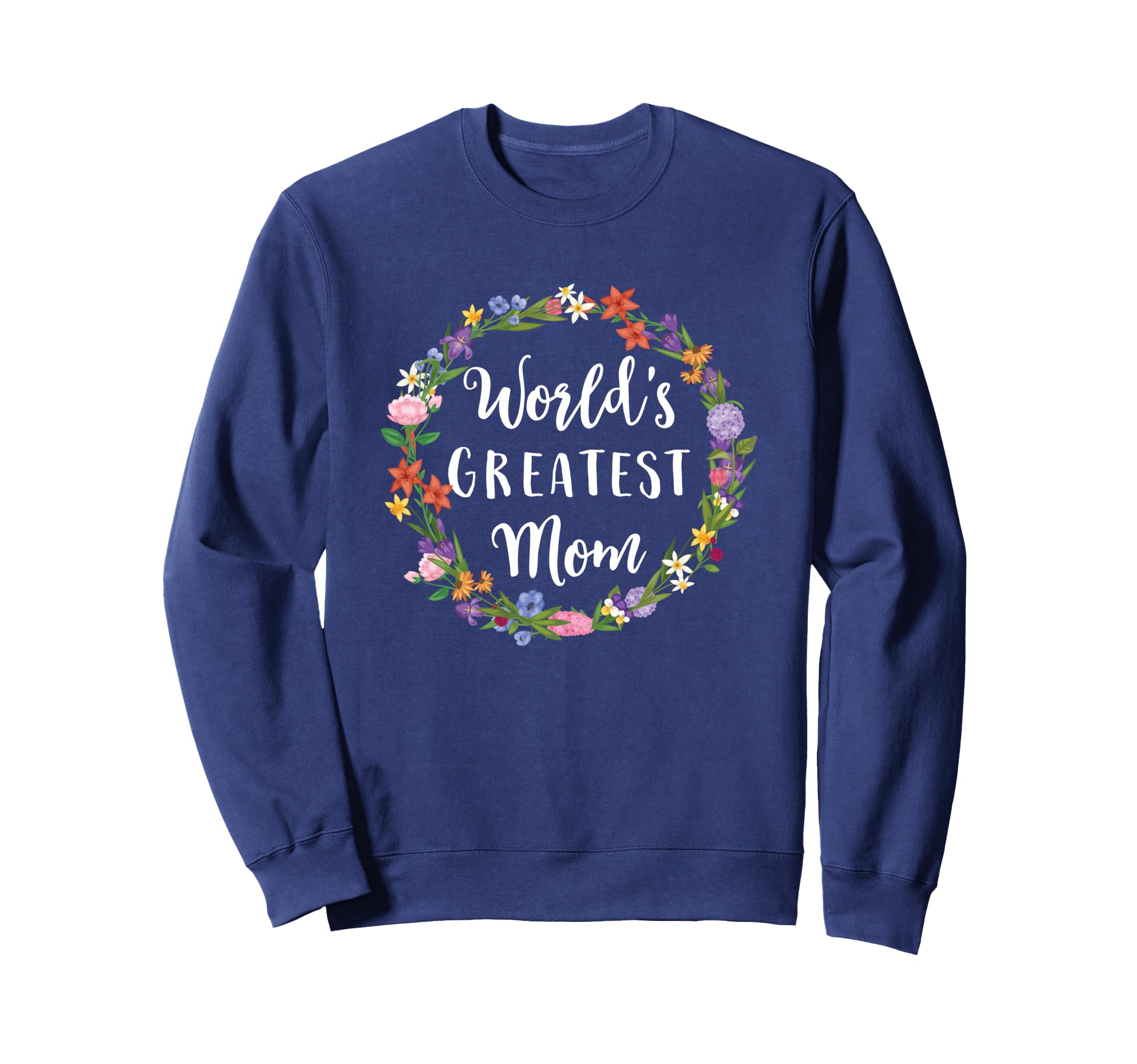 Worlds Greatest Mom Mother Gift Sweatshirt - Streetwear Style Unisex - T-Shirt, Sweatshirt, Hoodie