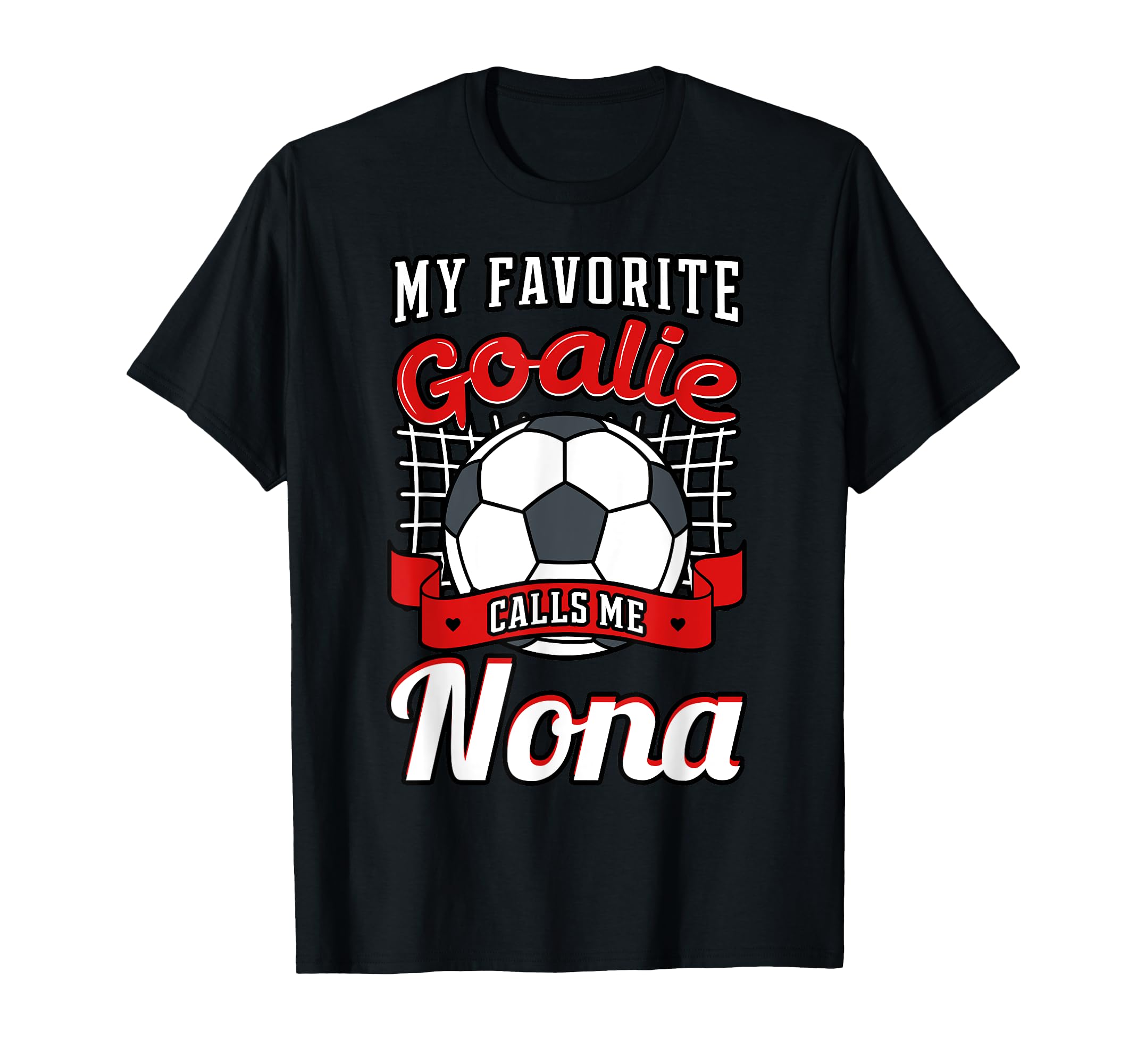 My Favorite Goalie Calls Me Nona T-Shirt - Aesthetic Graphic Men Women - T-Shirt, Sweatshirt, Hoodie