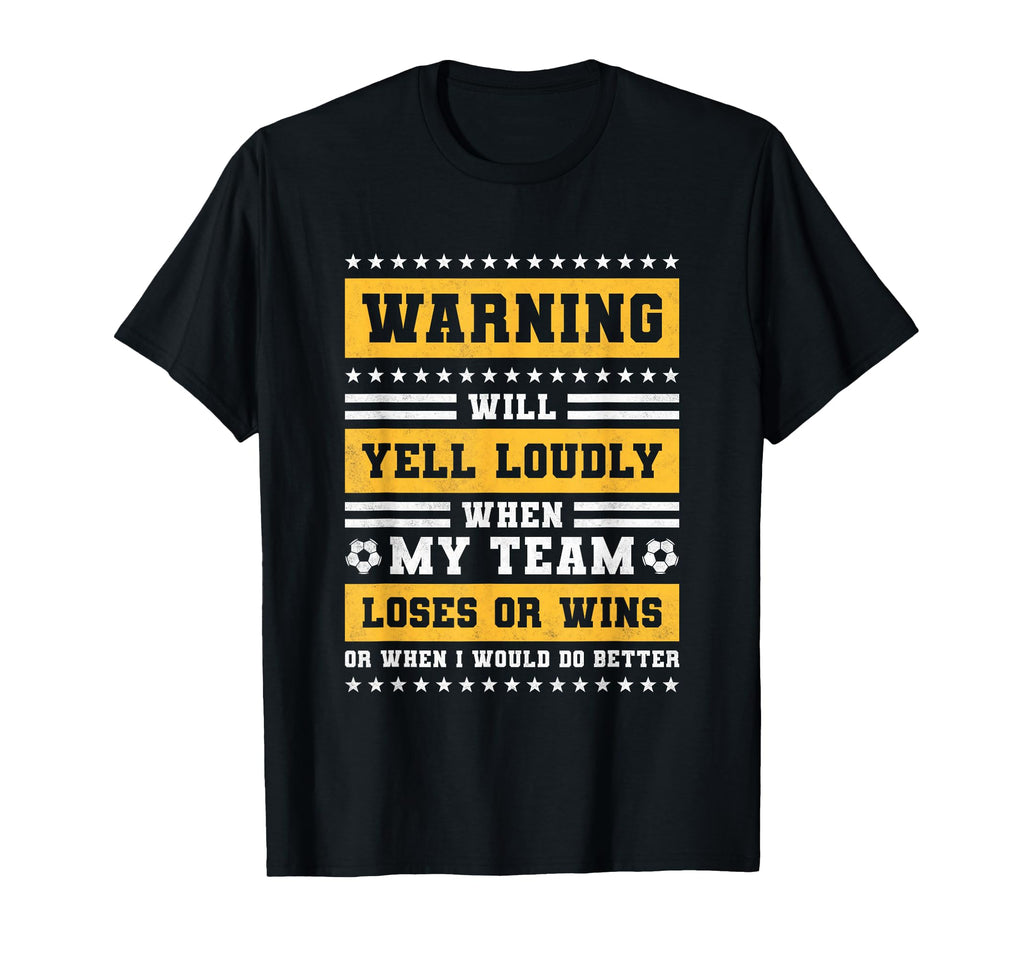 Will Yell Loudly When My Team Loses T-Shirt - Graphic Print Men Women - T-Shirt, Sweatshirt, Hoodie