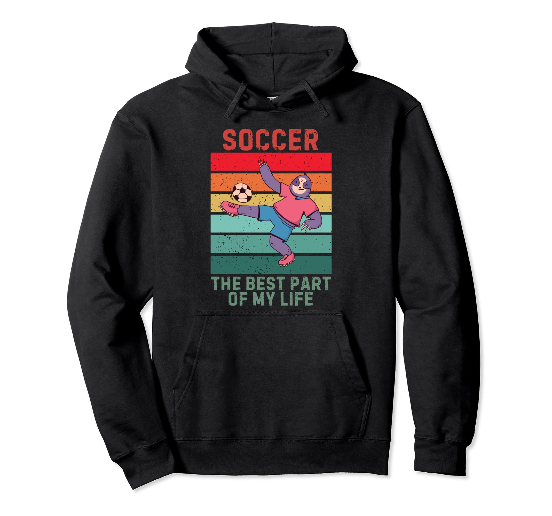 Sloth Best Part My Life Soccer Lover Hoodie - Unique Graphic Unisex - T-Shirt, Sweatshirt, Hoodie