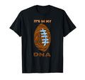 Its My Dna Football Players Gift T-Shirt - Novelty Apparel Men Women - T-Shirt, Sweatshirt, Hoodie