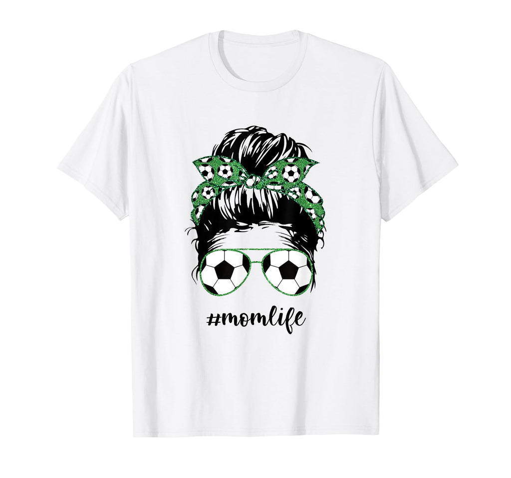 Mom Life Soccer Mom Messy Bun Football T-Shirt - Novelty Apparel Unisex - T-Shirt, Sweatshirt, Hoodie