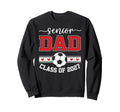 Soccer Senior Dad Class 2027 Sweatshirt - Streetwear Style for Adults - T-Shirt, Sweatshirt, Hoodie