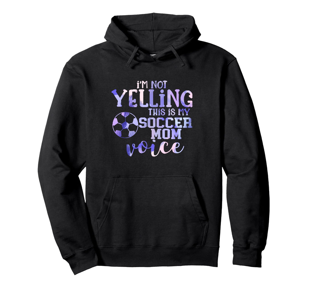 Im Not Yelling This Is My Soccer Mom Hoodie - Graphic Print for Adults - T-Shirt, Sweatshirt, Hoodie