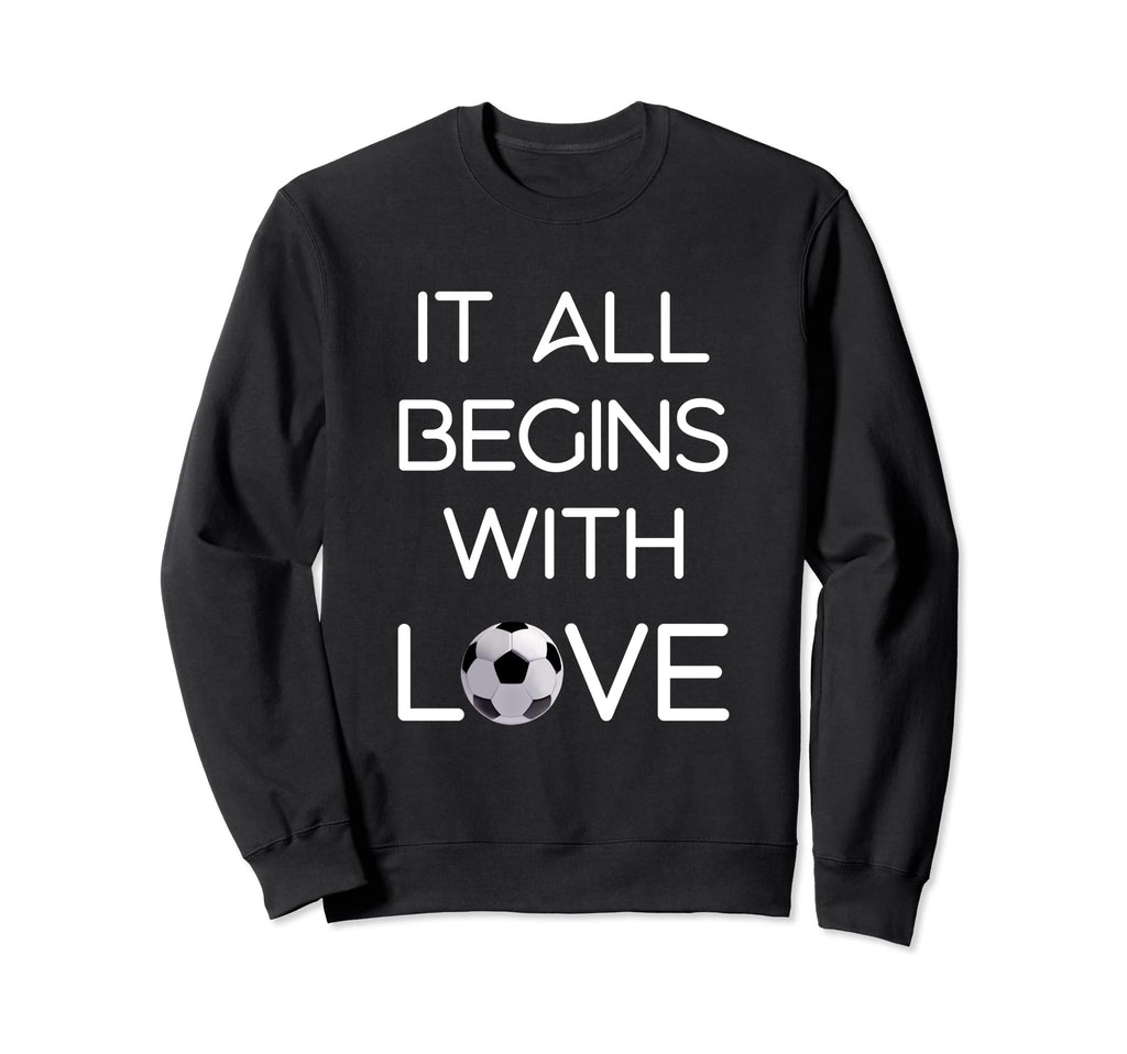 It All Begins Love Football Sweatshirt - Casual Everyday Wear for Adults - T-Shirt, Sweatshirt, Hoodie